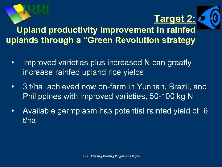 Target 2: Upland productivity improvement in rainfed uplands through a “Green Revolution strategy •