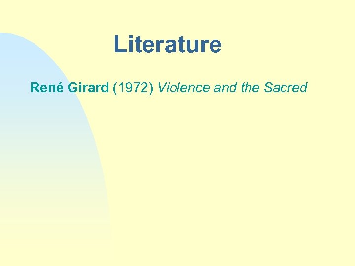 Literature René Girard (1972) Violence and the Sacred 