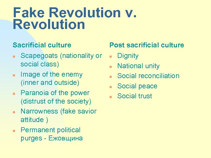 Fake Revolution v. Revolution Sacrificial culture n n n Scapegoats (nationality or social class)