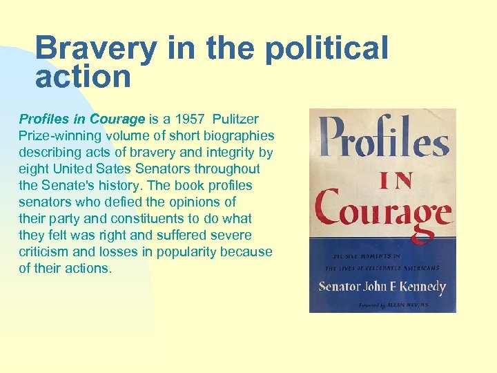 Bravery in the political action Profiles in Courage is a 1957 Pulitzer Prize-winning volume