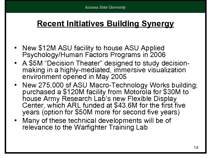 Arizona State University Recent Initiatives Building Synergy • New $12 M ASU facility to