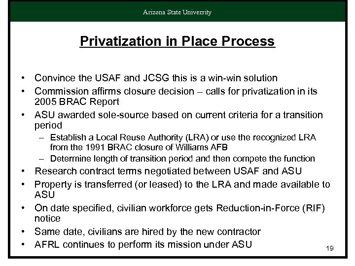 Arizona State University Privatization in Place Process • Convince the USAF and JCSG this