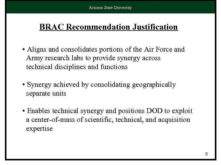 Arizona State University BRAC Recommendation Justification • Aligns and consolidates portions of the Air