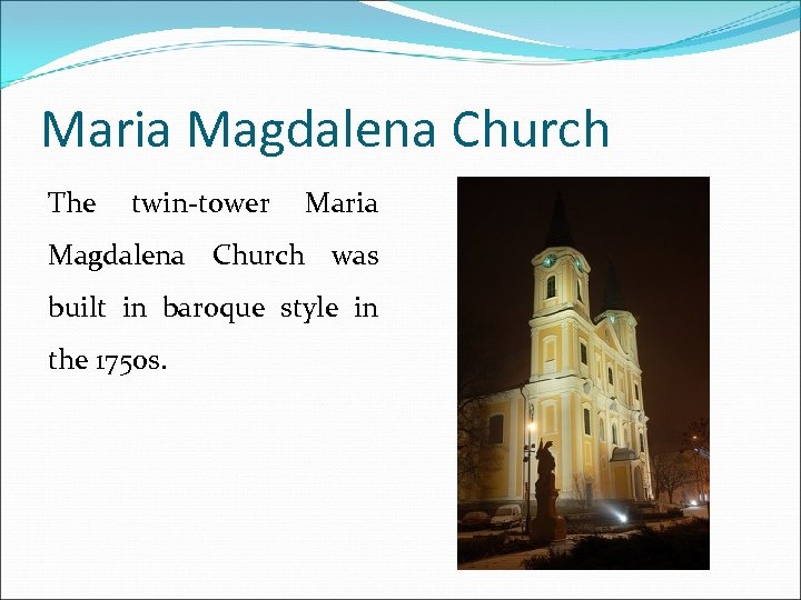 Maria Magdalena Church The twin-tower Maria Magdalena Church was built in baroque style in