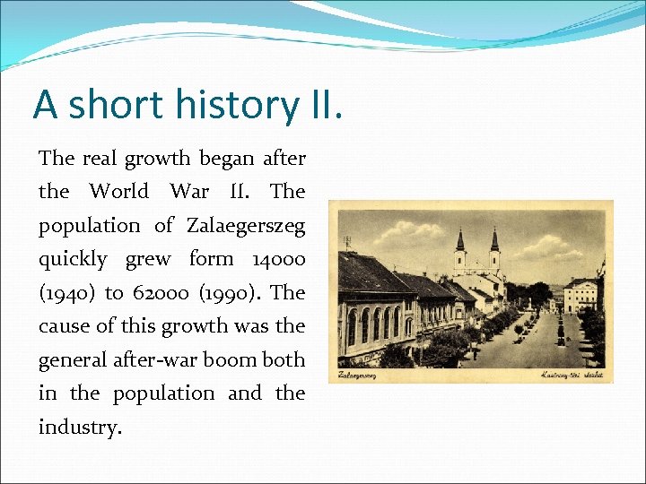 A short history II. The real growth began after the World War II. The