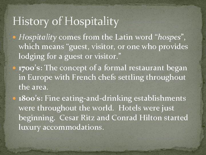 History of Hospitality comes from the Latin word “hospes”, which means “guest, visitor, or