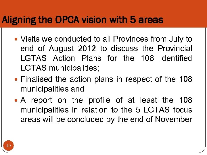 Aligning the OPCA vision with 5 areas Visits we conducted to all Provinces from