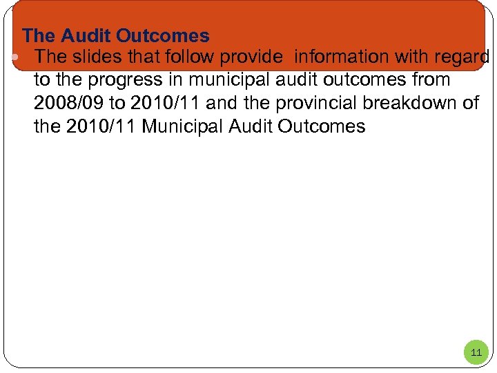 The Audit Outcomes The slides that follow provide information with regard to the progress