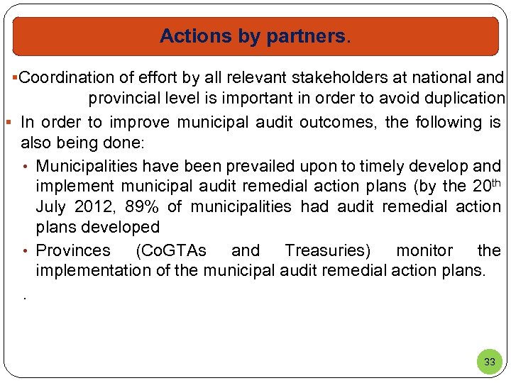 Actions by partners. §Coordination of effort by all relevant stakeholders at national and provincial