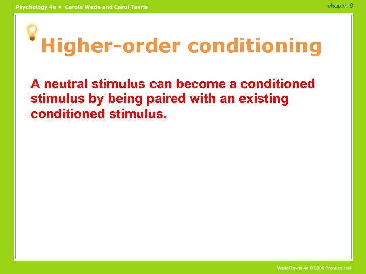 chapter 9 Higher-order conditioning A neutral stimulus can become a conditioned stimulus by being