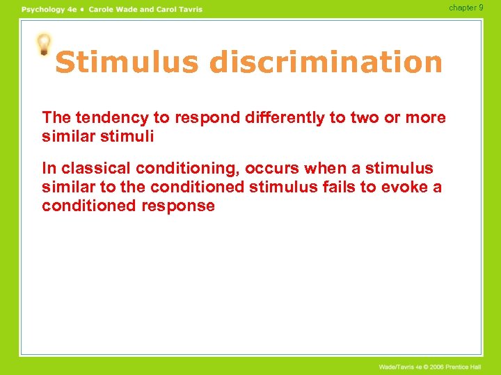 chapter 9 Stimulus discrimination The tendency to respond differently to two or more similar