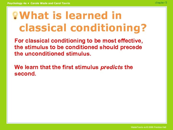 chapter 9 What is learned in classical conditioning? For classical conditioning to be most