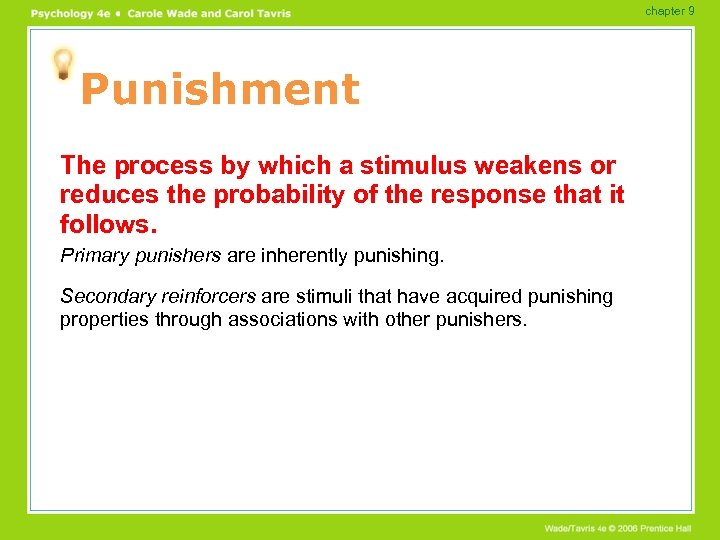 chapter 9 Punishment The process by which a stimulus weakens or reduces the probability