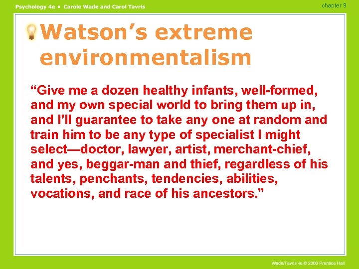 chapter 9 Watson’s extreme environmentalism “Give me a dozen healthy infants, well-formed, and my