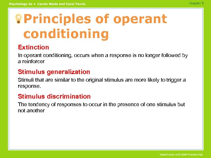 chapter 9 Principles of operant conditioning Extinction In operant conditioning, occurs when a response