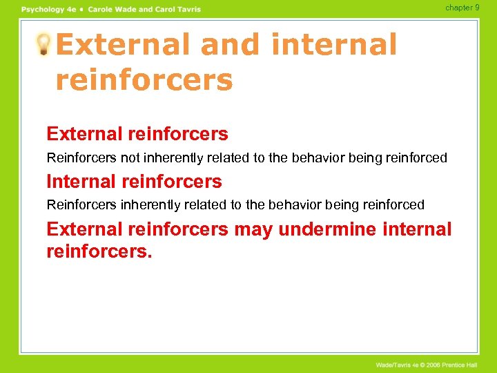 chapter 9 External and internal reinforcers External reinforcers Reinforcers not inherently related to the