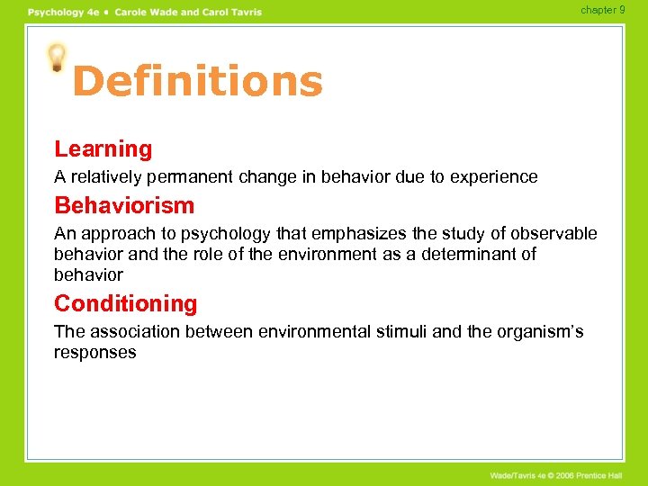 chapter 9 Definitions Learning A relatively permanent change in behavior due to experience Behaviorism