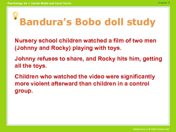 chapter 9 Bandura’s Bobo doll study Nursery school children watched a film of two