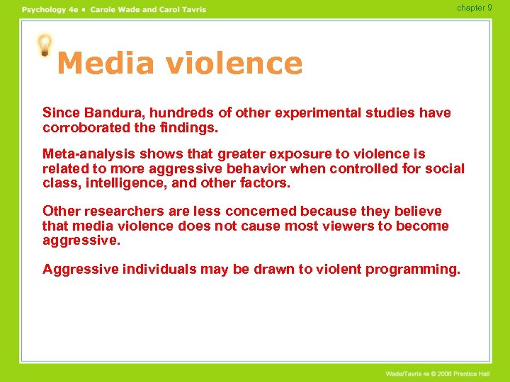 chapter 9 Media violence Since Bandura, hundreds of other experimental studies have corroborated the