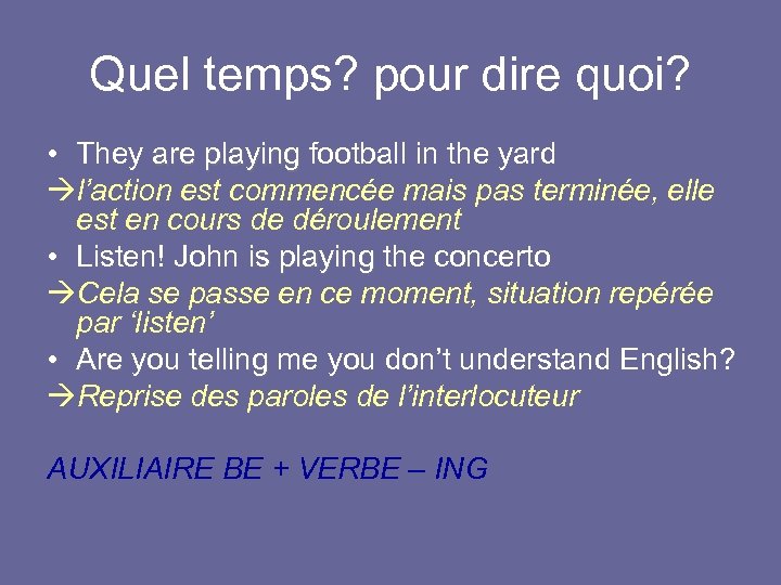 Quel temps? pour dire quoi? • They are playing football in the yard l’action