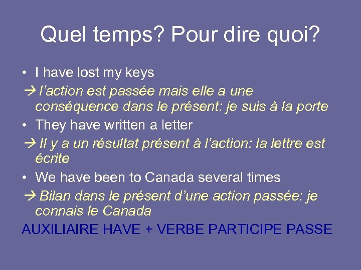 Quel temps? Pour dire quoi? • I have lost my keys l’action est passée