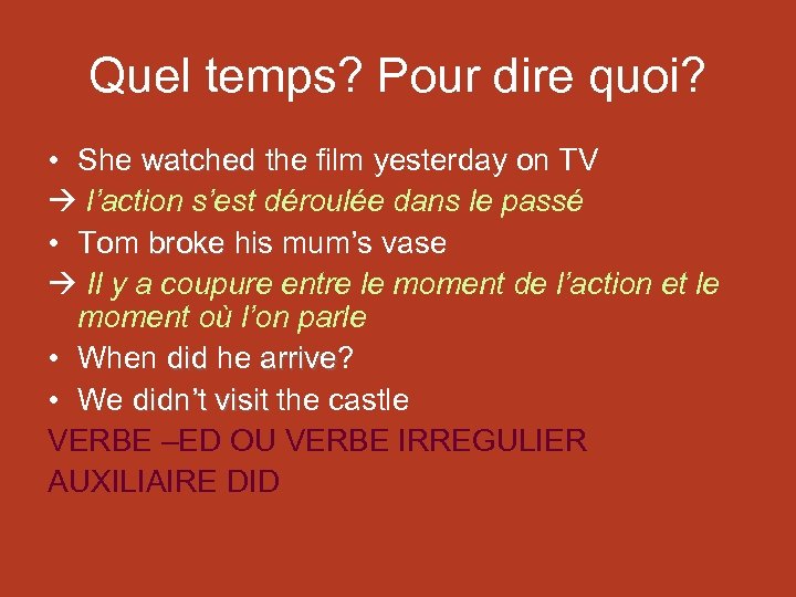 Quel temps? Pour dire quoi? • She watched the film yesterday on TV l’action