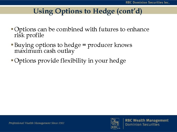 Using Options to Hedge (cont’d) § Options can be combined with futures to enhance