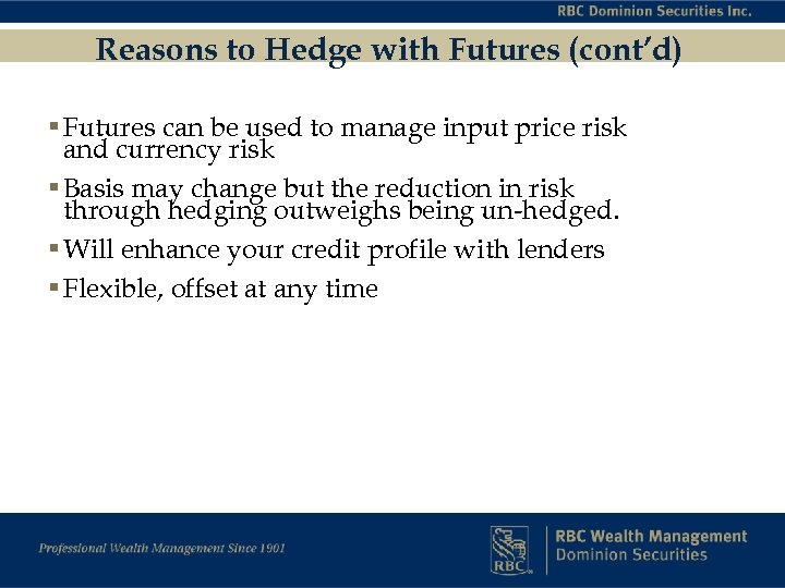 Reasons to Hedge with Futures (cont’d) § Futures can be used to manage input