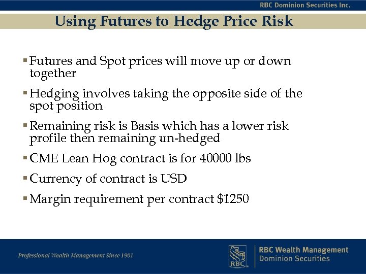Using Futures to Hedge Price Risk § Futures and Spot prices will move up