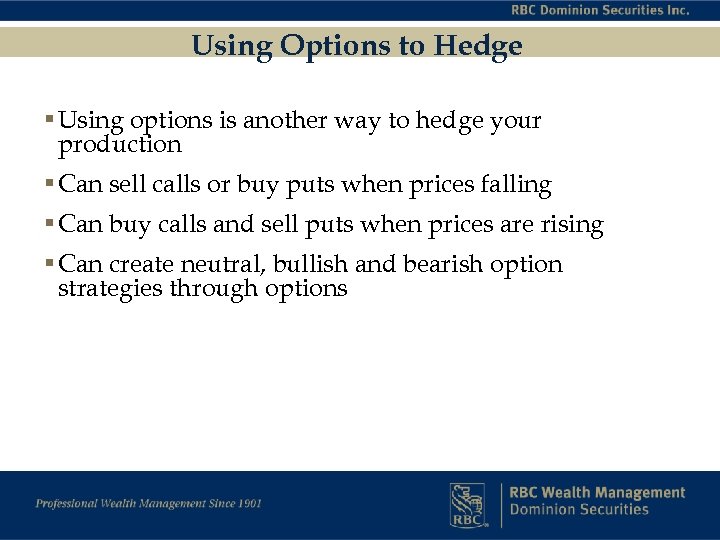 Using Options to Hedge § Using options is another way to hedge your production