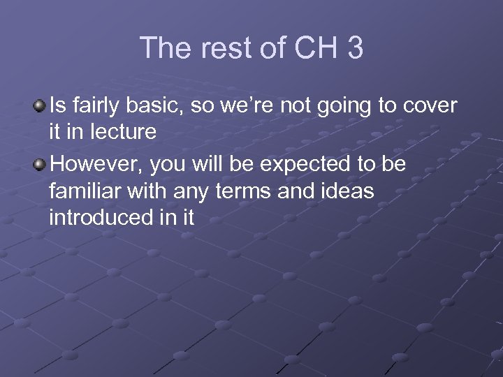 The rest of CH 3 Is fairly basic, so we’re not going to cover