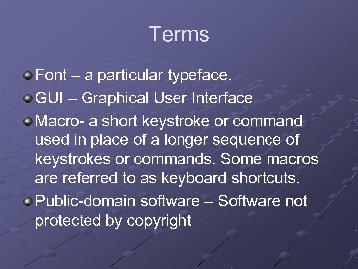 Terms Font – a particular typeface. GUI – Graphical User Interface Macro- a short