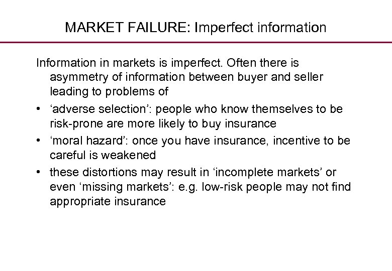 MARKET FAILURE: Imperfect information Information in markets is imperfect. Often there is asymmetry of