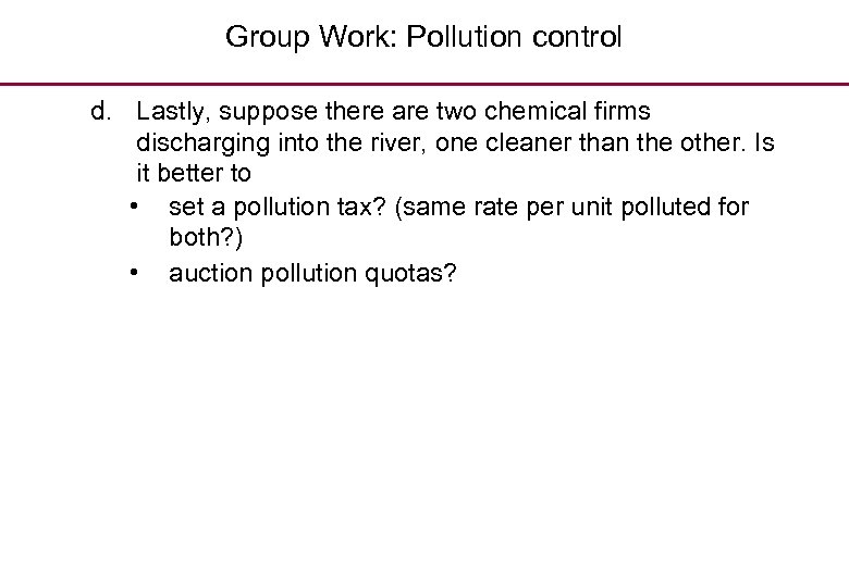 Group Work: Pollution control d. Lastly, suppose there are two chemical firms discharging into
