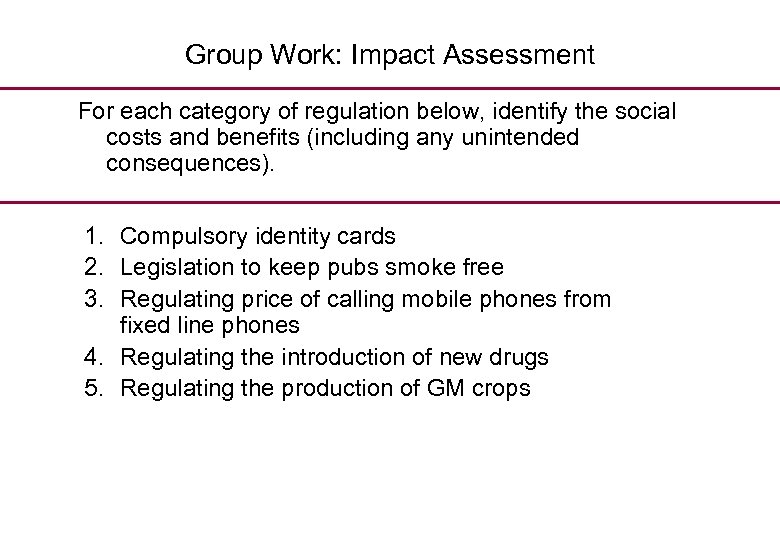 Group Work: Impact Assessment For each category of regulation below, identify the social costs