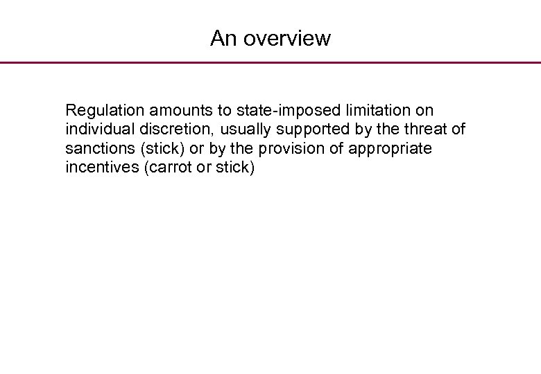 An overview Regulation amounts to state-imposed limitation on individual discretion, usually supported by the