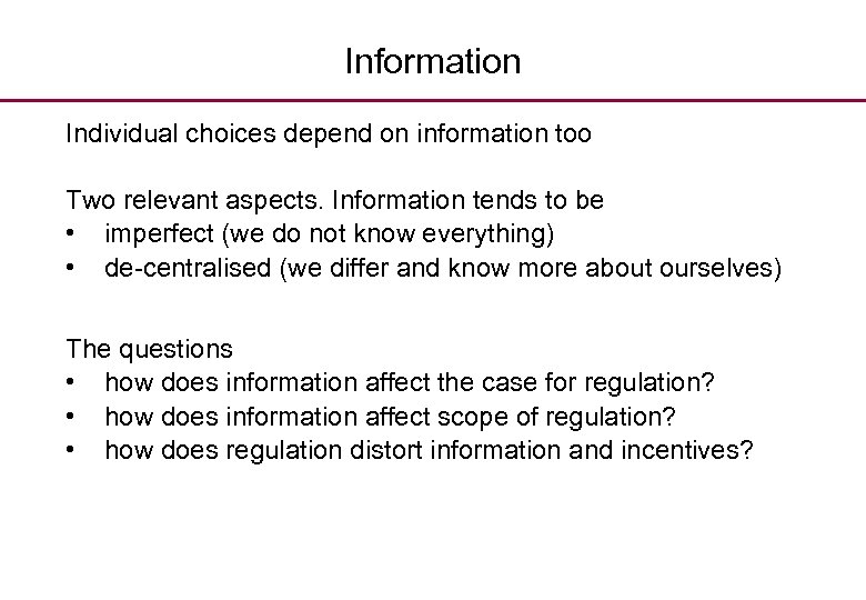 Information Individual choices depend on information too Two relevant aspects. Information tends to be