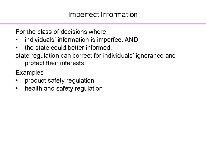 Imperfect Information For the class of decisions where • individuals’ information is imperfect AND