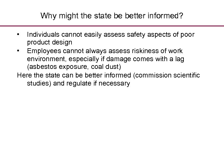 Why might the state be better informed? • Individuals cannot easily assess safety aspects