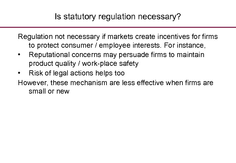 Is statutory regulation necessary? Regulation not necessary if markets create incentives for firms to