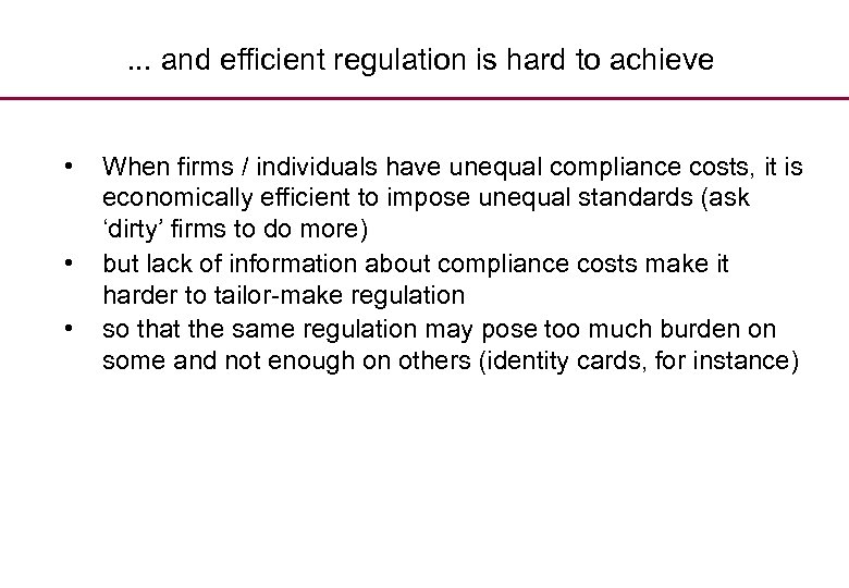 . . . and efficient regulation is hard to achieve • • • When