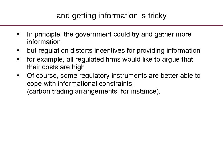 and getting information is tricky • • In principle, the government could try and