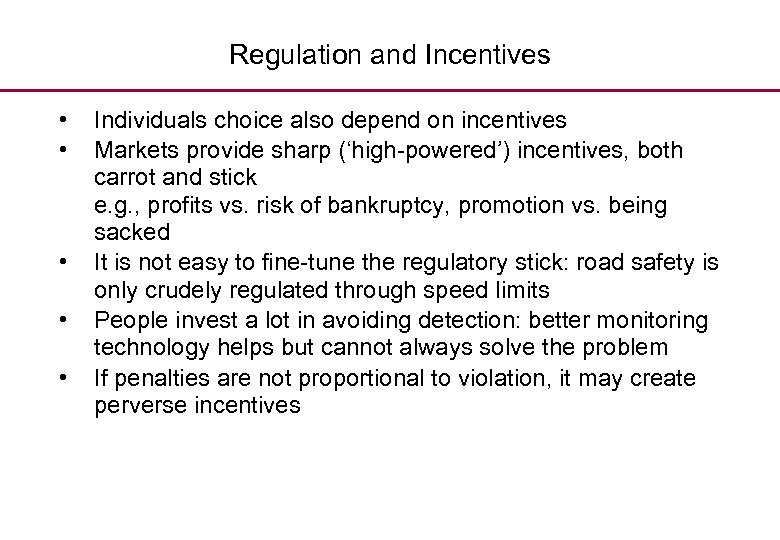 Regulation and Incentives • • • Individuals choice also depend on incentives Markets provide