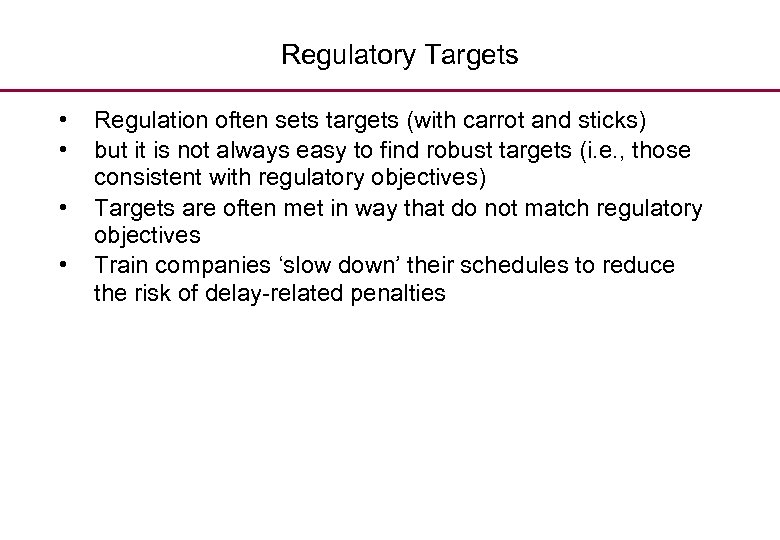 Regulatory Targets • • Regulation often sets targets (with carrot and sticks) but it