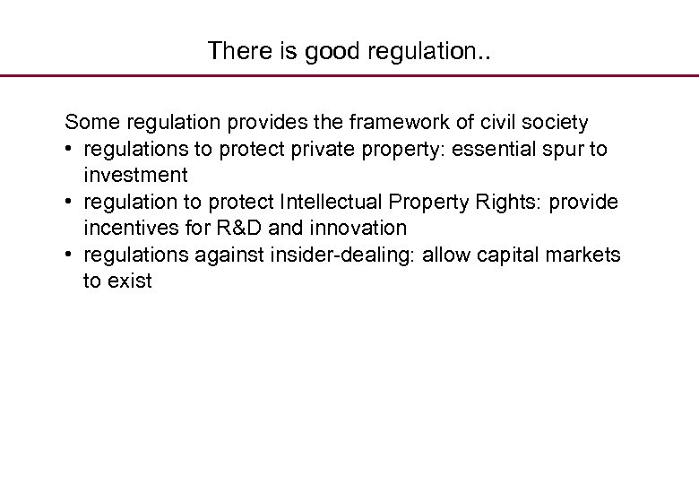 There is good regulation. . Some regulation provides the framework of civil society •