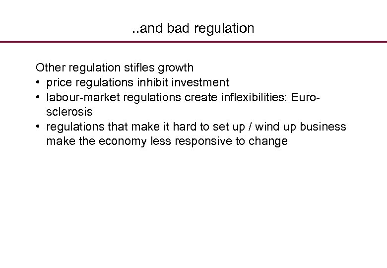 . . and bad regulation Other regulation stifles growth • price regulations inhibit investment