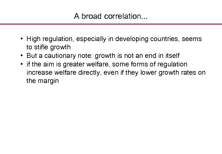 A broad correlation. . . • High regulation, especially in developing countries, seems to