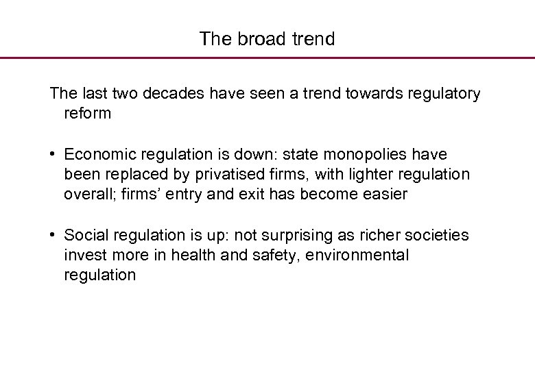 The broad trend The last two decades have seen a trend towards regulatory reform