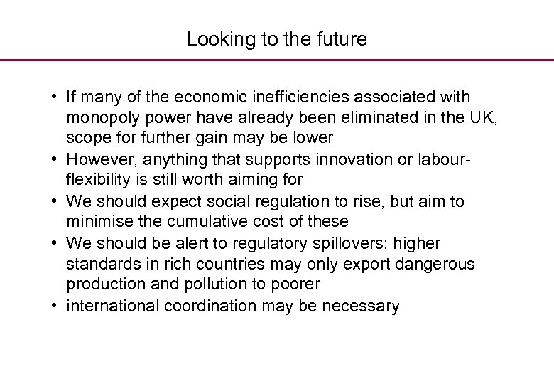 Looking to the future • If many of the economic inefficiencies associated with monopoly