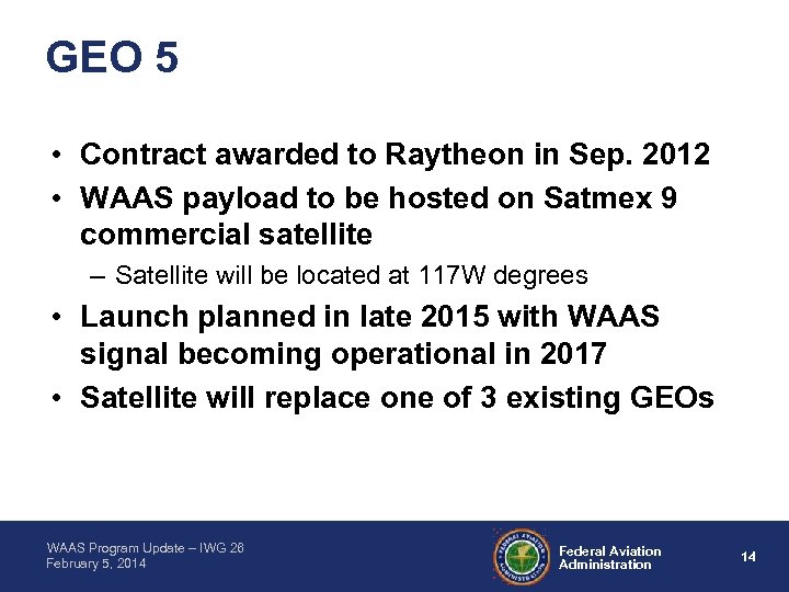 GEO 5 • Contract awarded to Raytheon in Sep. 2012 • WAAS payload to